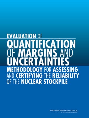 cover image of Evaluation of Quantification of Margins and Uncertainties Methodology for Assessing and Certifying the Reliability of the Nuclear Stockpile